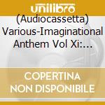 (Audiocassetta) Various-Imaginational Anthem Vol Xi: Chrome Universal cd