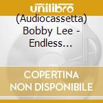 (Audiocassetta) Bobby Lee - Endless Skyways cd