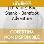 (LP Vinile) Bud Shank - Barefoot Adventure vinile