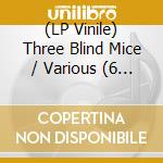 (LP Vinile) Three Blind Mice / Various (6 Lp) vinile