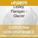Lesley Flanigan - Glacier cd musicale di Lesley Flanigan