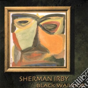 Sherman Irby - Black Warrior cd musicale di Sherman Irby