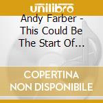 Andy Farber - This Could Be The Start Of Something Big