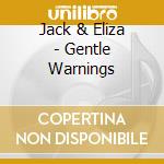Jack & Eliza - Gentle Warnings cd