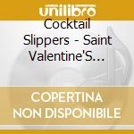 Cocktail Slippers - Saint Valentine'S Day Massacre cd musicale di Cocktail Slippers