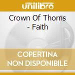 Crown Of Thorns - Faith cd musicale di Crown Of Thorns
