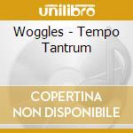 Woggles - Tempo Tantrum
