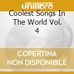 Coolest Songs In The World Vol. 4 cd