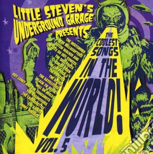 Little Steven's Underground Garage Presents The Coolest Songs In The World Vol.5 cd musicale