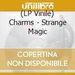 (LP Vinile) Charms - Strange Magic lp vinile di Charms