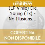 (LP Vinile) Die Young (Tx) - No Illusions (Colv) (Red) vinile