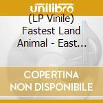 (LP Vinile) Fastest Land Animal - East Coast, West Coast vinile