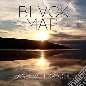 (LP Vinile) Black Map - ...And We Explode lp vinile di Black Map