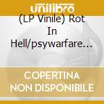 (LP Vinile) Rot In Hell/psywarfare - Split vinile