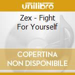 Zex - Fight For Yourself cd musicale di Zex