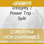 Integrity / Power Trip - Split cd