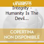 Integrity - Humanity Is The Devil (Bacteria Sour Tribute) cd musicale di Integrity