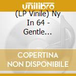 (LP Vinile) Ny In 64 - Gentle Indifference Of The Nig