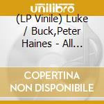 (LP Vinile) Luke / Buck,Peter Haines - All The Kids Are Super Bummed Out (2 Lp) lp vinile