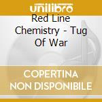 Red Line Chemistry - Tug Of War