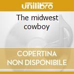 The midwest cowboy cd musicale di Bone Bizzy