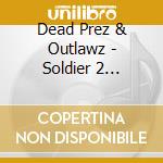 Dead Prez & Outlawz - Soldier 2 Soldier cd