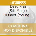 Dead Prez (Stic.Man) / Outlawz (Young Noble) - Soldier 2 Soldier