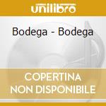 Bodega - Bodega cd musicale di Bodega