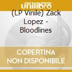 (LP Vinile) Zack Lopez - Bloodlines vinile
