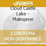 Cloud Castle Lake - Malingerer cd