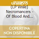 (LP Vinile) Necromancers - Of Blood And Wine lp vinile di Necromancers