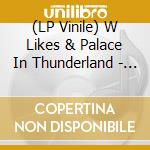 (LP Vinile) W Likes & Palace In Thunderland - Second Coming Of Heavy: Chapter 10: vinile