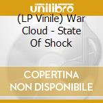 (LP Vinile) War Cloud - State Of Shock lp vinile