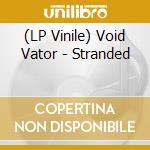 (LP Vinile) Void Vator - Stranded vinile