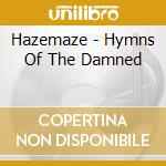 Hazemaze - Hymns Of The Damned cd musicale