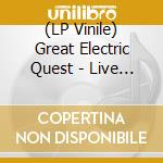 (LP Vinile) Great Electric Quest - Live At Freak Valley lp vinile