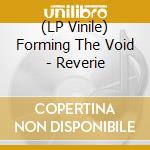 (LP Vinile) Forming The Void - Reverie lp vinile