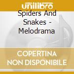 Spiders And Snakes - Melodrama cd