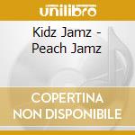 Kidz Jamz - Peach Jamz cd musicale di Kidz Jamz