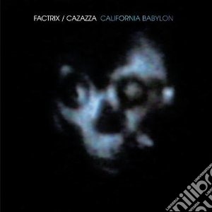 (LP Vinile) Factrix / Cazazza - California Babylon lp vinile di Factrix / cazazza