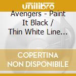 Avengers - Paint It Black / Thin White Line (7