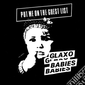 (LP Vinile) Glaxo Babies - Put Me On The Guest List lp vinile di Babies Glaxo