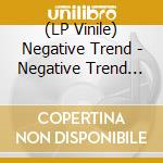 (LP Vinile) Negative Trend - Negative Trend (7') vinile