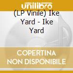 (LP Vinile) Ike Yard - Ike Yard lp vinile