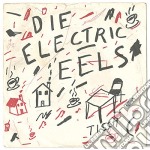(LP Vinile) Electric Eels (The) - Die Electric Eels
