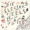 (LP Vinile) Electric Eels (The) - Die Electric Eels cd