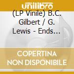 (LP Vinile) B.C. Gilbert / G. Lewis - Ends With The Sea (7') vinile