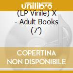 (LP Vinile) X - Adult Books (7
