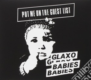 Glaxo Babies - Put Me On The Guest List cd musicale di Babies Glaxo
