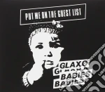 Glaxo Babies - Put Me On The Guest List cd